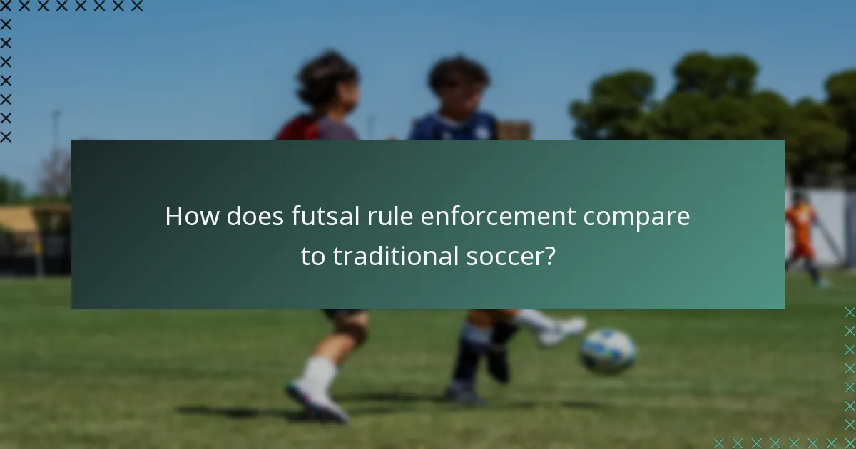 How does futsal rule enforcement compare to traditional soccer?