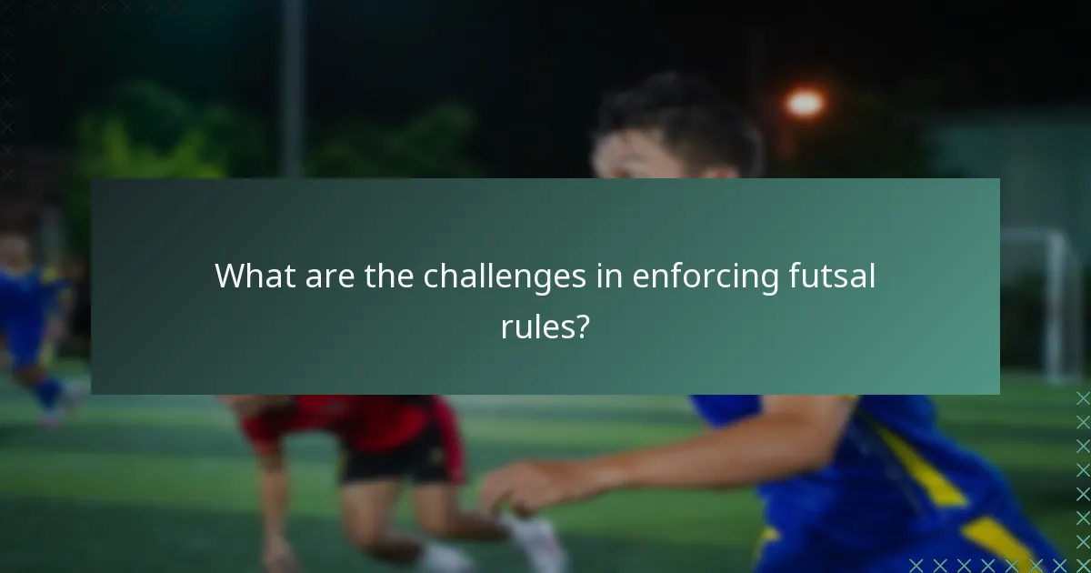 What are the challenges in enforcing futsal rules?