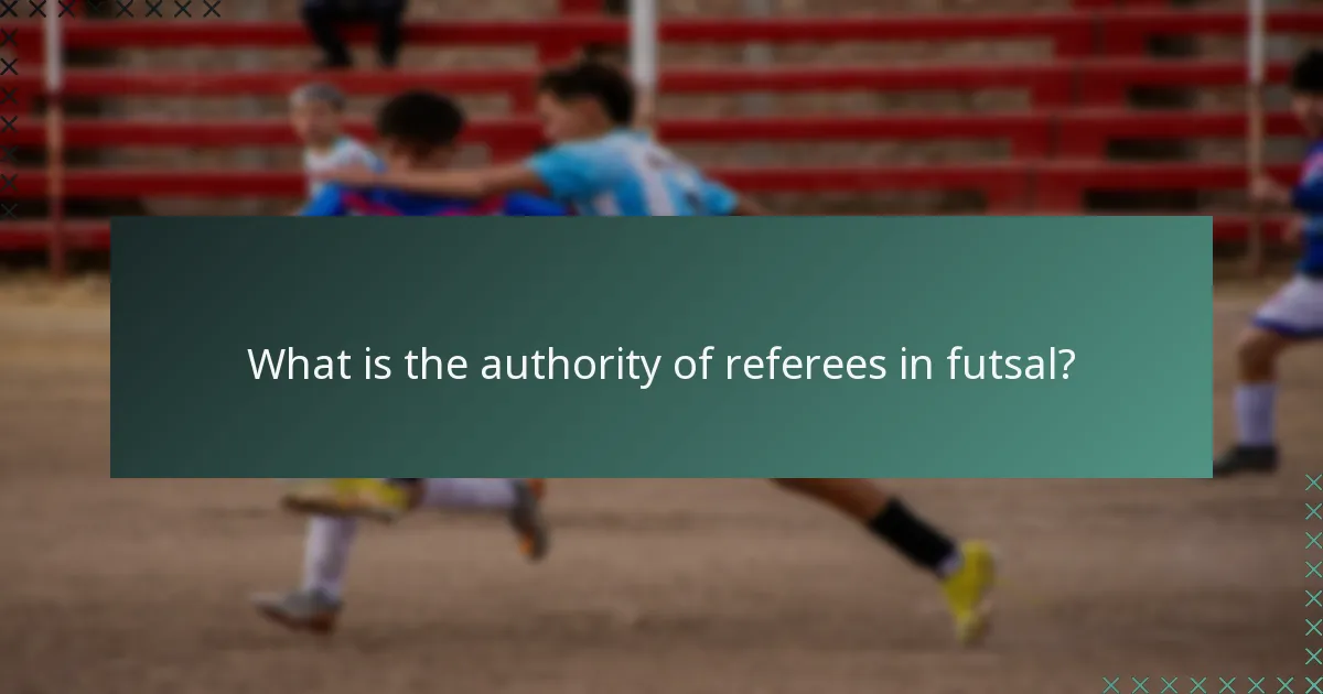 What is the authority of referees in futsal?